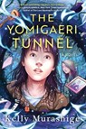 The Yomigaeri Tunnel - Kelly Murashige - 9781641298391