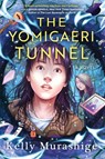 The Yomigaeri Tunnel - Kelly Murashige - 9781641298391