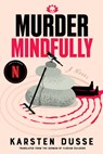 Murder Mindfully - Karsten Dusse - 9781641298506