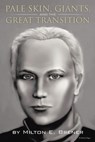 PALE SKIN, GIANTS, and the GREAT TRANSITION - Milton Brener - 9781641337519