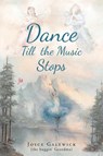 Dance Till the Music Stops - Joyce Galewick - 9781641338547