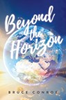 Beyond the Horizon - Bruce Conroe - 9781641338622