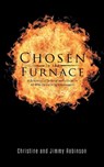 Chosen in the Furnace - Christine Robinson ; Jimmy Robinson - 9781641339230
