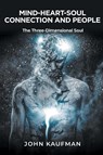 Mind-Heart-Soul Connection and People - John Kaufman - 9781641339803
