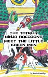 The Totally Ninja Raccoons Meet the Little Green Men - Kevin Coolidge - 9781641364348