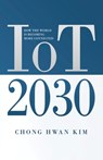 IoT 2030: How the World is Becoming more Connected - Chong Hwan Kim - 9781641372985