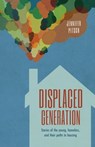 Displaced Generation: Stories of the Young, Homeless, and their Paths to Housing - Jennifer Pitsch - 9781641373340