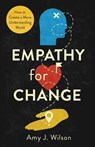 Empathy for Change - Amy J Wilson - 9781641379069