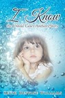 I Know the Untold Casey Anthony Story - DESTINE WILLIAMS,  Keith - 9781641382793