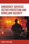 Emergency Services Sector Protection and Homeland Security - Frank R. Spellman - 9781641433969