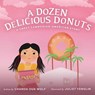 A Dozen Delicious Donuts: A Sweet Cambodian-American Story - Chanda Ouk Wolf - 9781641468619