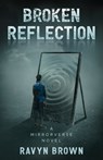 Broken Reflection - Ravyn Brown - 9781641469210