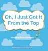Oh, I Just Got It From the Top - Helen Anderson Baffuto - 9781641512534