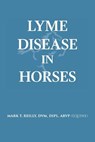 Lyme Disease In Horses - DVM Dipl Abvp (Equine) Reilly - 9781641514682
