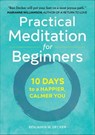 Practical Meditation for Beginners - Benjamin W. Decker - 9781641520263