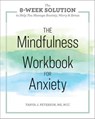 The Mindfulness Workbook for Anxiety - Tanya J. Peterson - 9781641520300