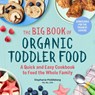 The Big Book of Organic Toddler Food - Stephanie Middleberg - 9781641521130