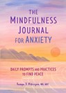 The Mindfulness Journal for Anxiety - Tanya J. Peterson - 9781641523066