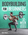 Bodybuilding For Beginners - Kyle Hunt - 9781641523622