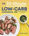 The 30-Minute Low-Carb Cookbook - Pamela Ellgen - 9781641525077