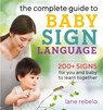 The Complete Guide to Baby Sign Language - Lane Rebelo - 9781641525671