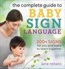 The Complete Guide to Baby Sign Language - Lane Rebelo - 9781641525688
