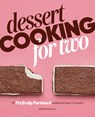 Dessert Cooking for Two: 115 Perfectly Portioned Sweets for Every Occasion - Robin Donovan - 9781641525718