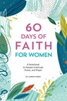 60 Days of Faith for Women: A Devotional to Deepen Gratitude, Praise, and Prayer - Cameron Trimble - 9781641528283