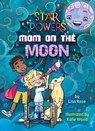 Mom on the Moon - ROSE,  Lisa - 9781641565165