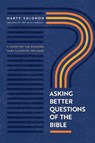 Solomon, M: Asking Better Questions of the Bible - Marty Solomon - 9781641585705