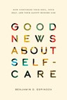 Good News About Self-Care - Benjamin D. Espinoza - 9781641589802