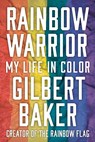 RAINBOW WARRIOR - Gilbert Baker ; Dustin Lance Black - 9781641603201