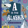 A is for Alaska - Trish Madson - 9781641701822