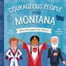 Courageous People from Montana Who Changed the World - Heidi Poelman - 9781641702379