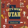 Let's Count Utah - Christopher Robbins - 9781641705752