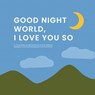 Good Night, World—I Love You So - Olivia Herrick - 9781641708975