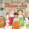 M Is for Mason Jar - Carolyn Bennett Fraiser - 9781641709668