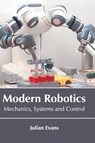 Modern Robotics: Mechanics, Systems and Control - Julian Evans - 9781641720755