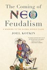 The Coming of Neo-Feudalism - Joel Kotkin - 9781641770941