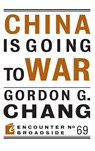 China Is Going to War - Gordon G. Chang - 9781641773713