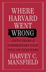 Where Harvard Went Wrong - Harvey C. Mansfield - 9781641775014