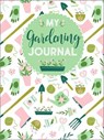 My Gardening Journal - Editors of Quiet Fox Designs - 9781641780773