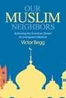 Our Muslim Neighbors - Victor Begg - 9781641800198