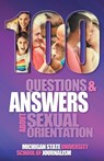 100 Questions and Answers About Sexual Orientation and the Stereotypes and Bias Surrounding People who are Lesbian, Gay, Bisexual, Asexual, and of other Sexualities - Michigan State School of Journalism ; Susan Horowitz ; David P Gushee - 9781641800273