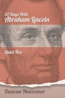 Thirty Days With Abraham Lincoln - Duncan Newcomer - 9781641800549