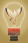Shining Brightly - Howard Brown - 9781641801461