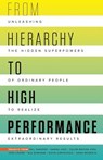 From Hierarchy to High Performance: Unleashing the Hidden Superpowers of Ordinary People to Realize Extraordinary - SANDERS,  Bill - 9781641840323