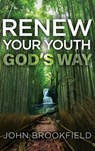 Renew Your Youth God's Way - John Brookfield - 9781641842747