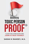 Becoming Toxic Person Proof - Sarah K Ramsey - 9781641845960