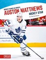 Biggest Names in Sport: Auston Matthews, Hockey Star - Todd Kortemeier - 9781641853774